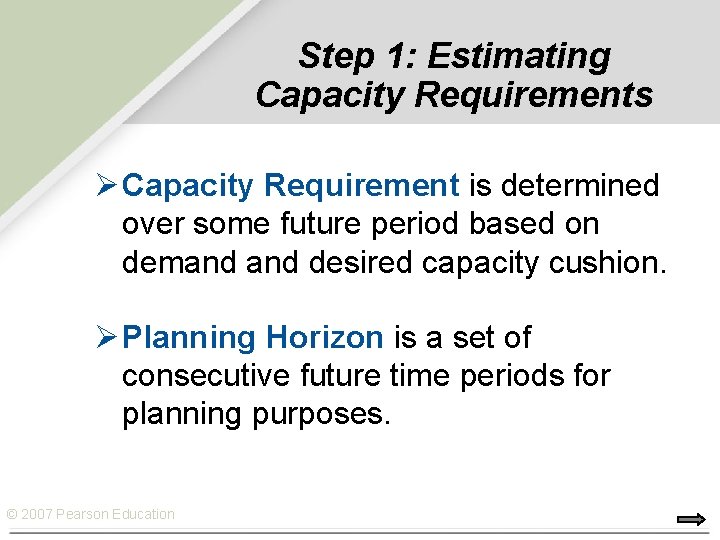 Step 1: Estimating Capacity Requirements Ø Capacity Requirement is determined over some future period