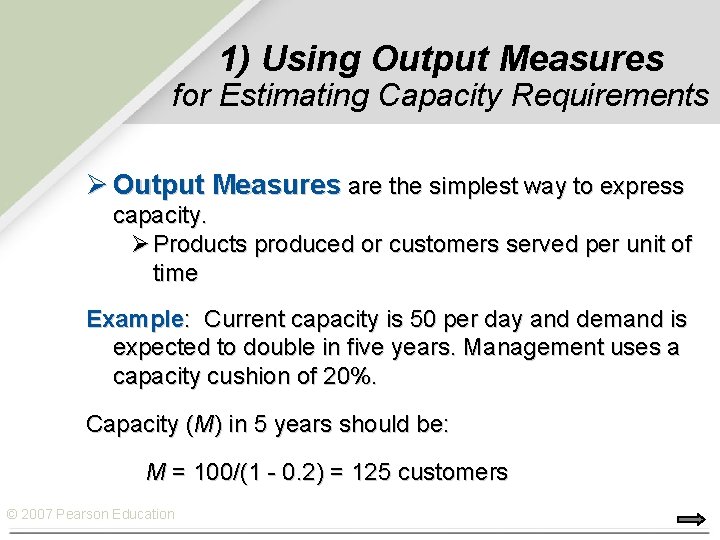 1) Using Output Measures for Estimating Capacity Requirements Ø Output Measures are the simplest