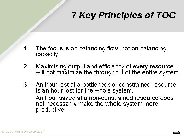 7 Key Principles of TOC 1. The focus is on balancing flow, not on