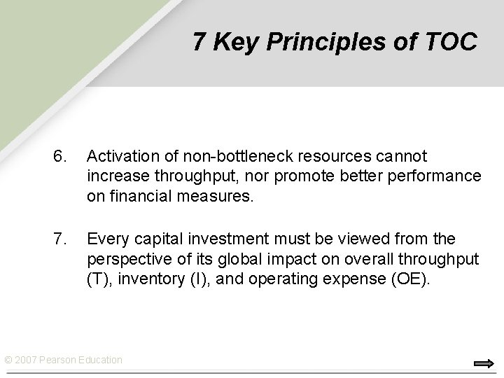 7 Key Principles of TOC 6. Activation of non-bottleneck resources cannot increase throughput, nor