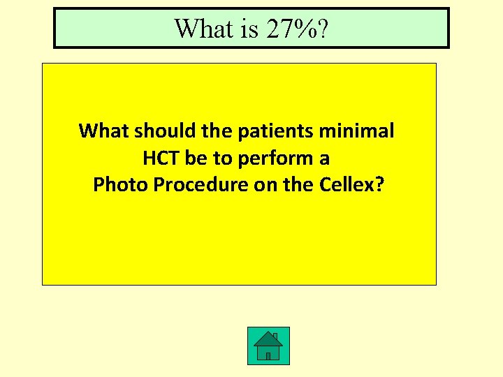 What is 27%? What should the patients minimal HCT be to perform a Photo