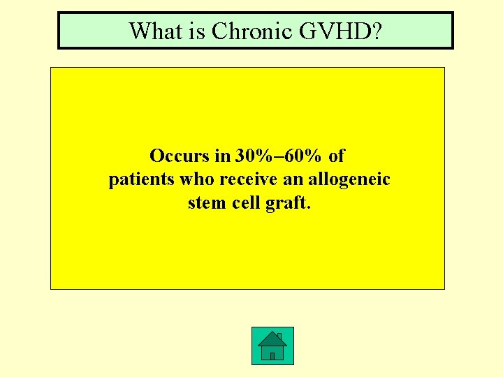 What is Chronic GVHD? Occurs in 30%– 60% of patients who receive an allogeneic