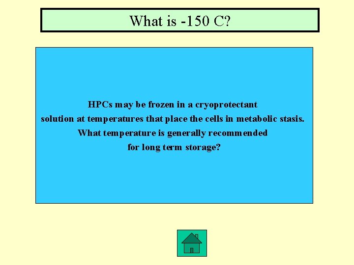 What is -150 C? HPCs may be frozen in a cryoprotectant solution at temperatures