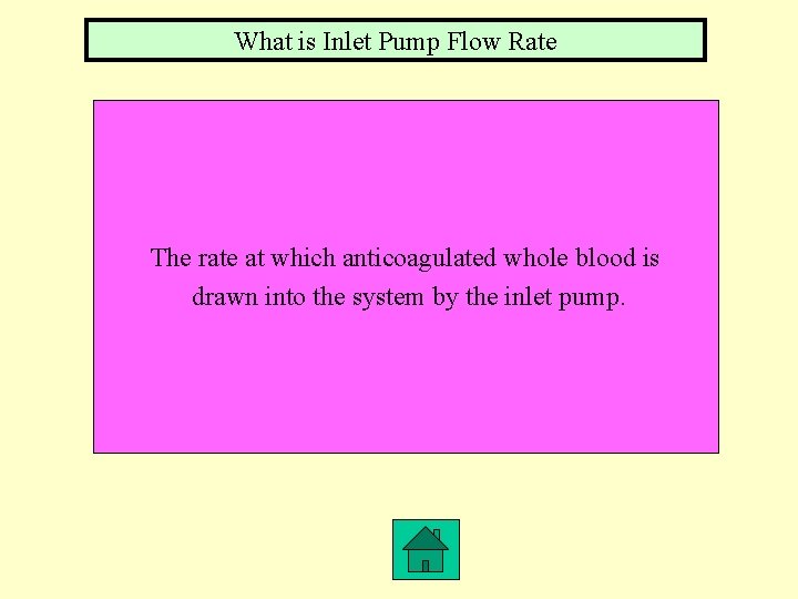 What is Inlet Pump Flow Rate The rate at which anticoagulated whole blood is