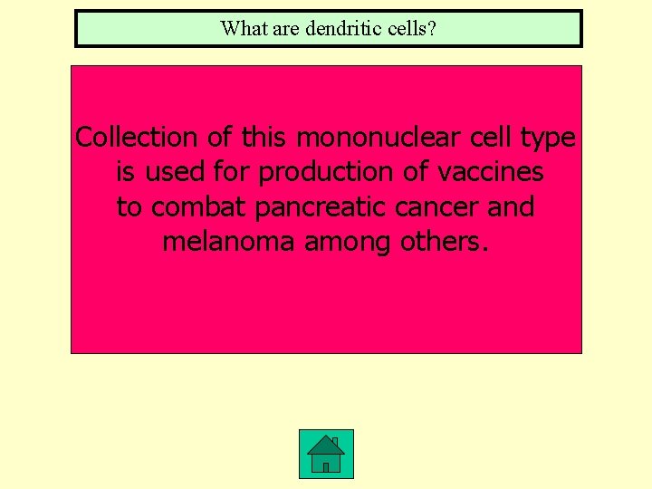What are dendritic cells? Collection of this mononuclear cell type is used for production
