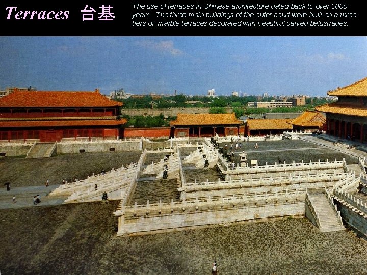 Terraces 台基 The use of terraces in Chinese architecture dated back to over 3000
