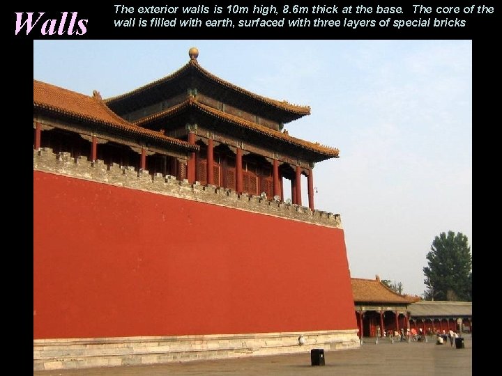 Walls The exterior walls is 10 m high, 8. 6 m thick at the