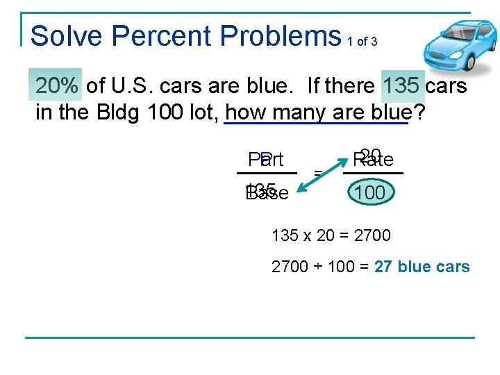 Solve Percent Problems 1 of 3 20% of U. S. cars are blue. If