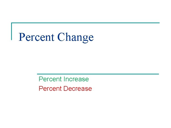 Percent Change Percent Increase Percent Decrease 