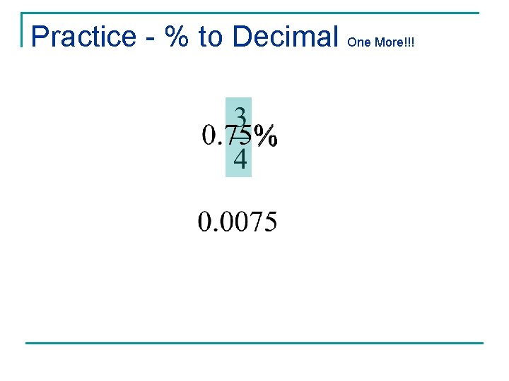 Practice - % to Decimal One More!!! 