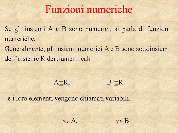 Funzioni numeriche Se gli insiemi A e B sono numerici, si parla di funzioni