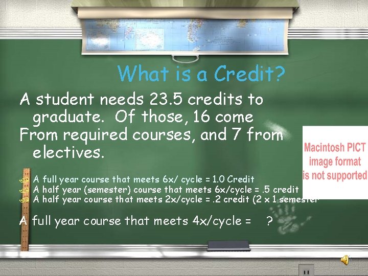 What is a Credit? A student needs 23. 5 credits to graduate. Of those,