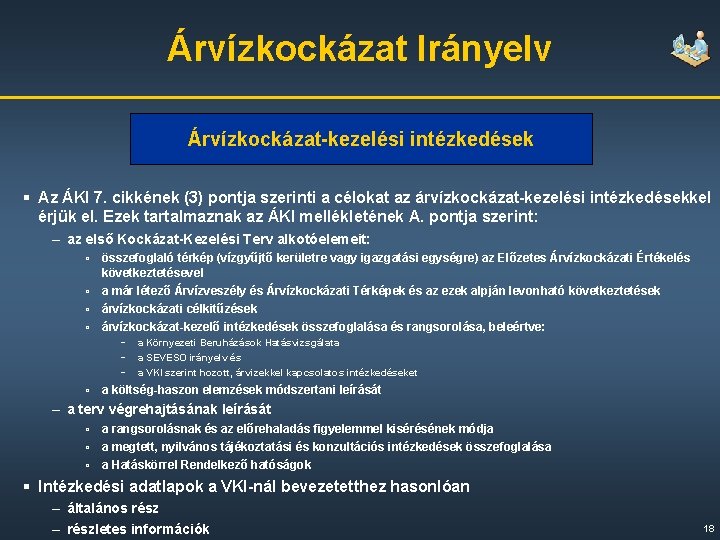 Árvízkockázat Irányelv Árvízkockázat-kezelési intézkedések § Az ÁKI 7. cikkének (3) pontja szerinti a célokat