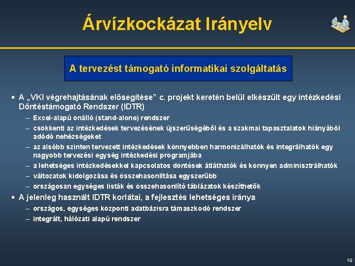 Árvízkockázat Irányelv A tervezést támogató informatikai szolgáltatás § A „VKI végrehajtásának elősegítése” c. projekt