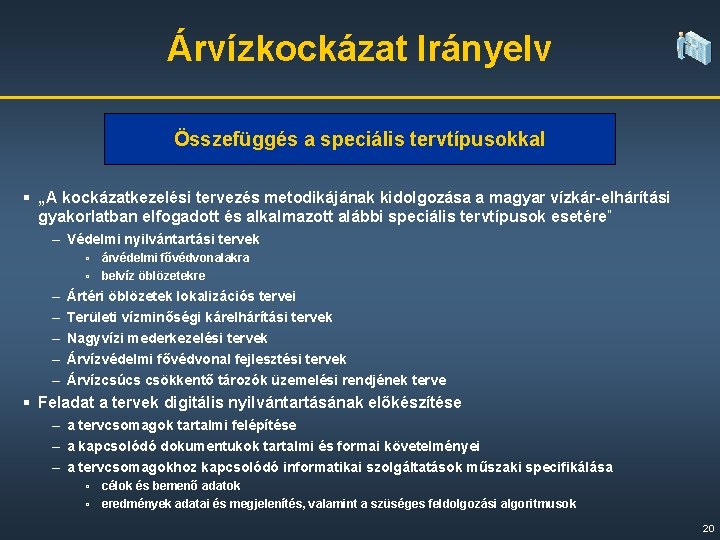 Árvízkockázat Irányelv Összefüggés a speciális tervtípusokkal § „A kockázatkezelési tervezés metodikájának kidolgozása a magyar