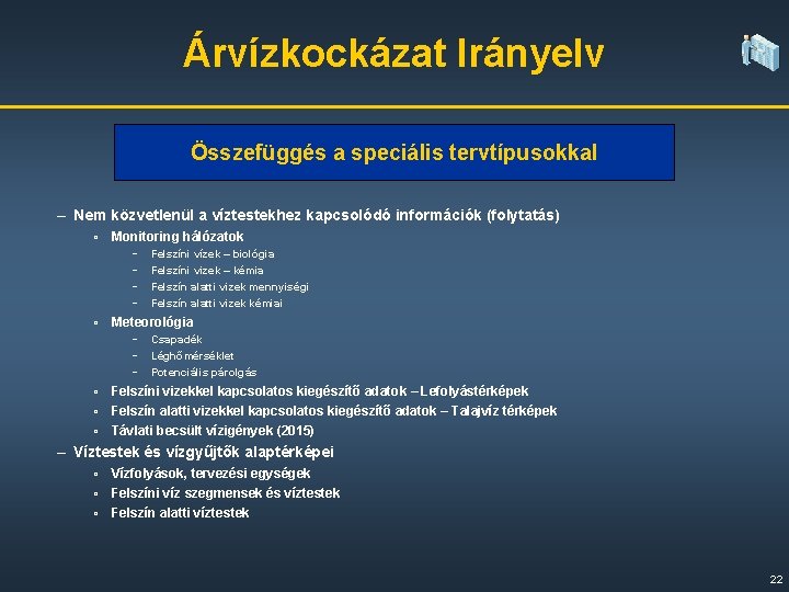 Árvízkockázat Irányelv Összefüggés a speciális tervtípusokkal – Nem közvetlenül a víztestekhez kapcsolódó információk (folytatás)