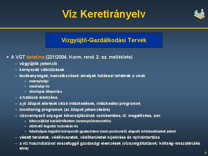 Víz Keretirányelv Vízgyűjtő-Gazdálkodási Tervek § A VGT tartalma (221/2004. Korm. rend. 2. sz. melléklete)