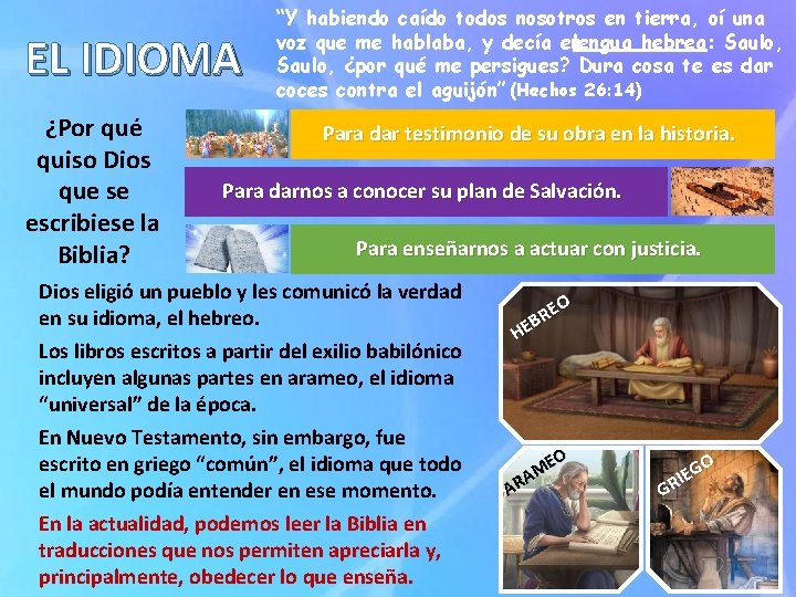 EL IDIOMA ¿Por qué quiso Dios que se escribiese la Biblia? “Y habiendo caído