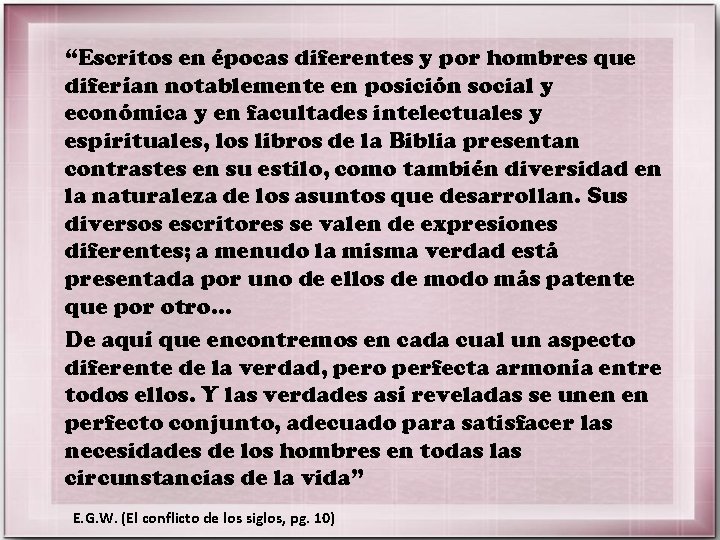 “Escritos en épocas diferentes y por hombres que diferían notablemente en posición social y