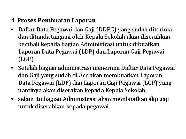4. Proses Pembuatan Laporan • Daftar Data Pegawai dan Gaji (DDPG) yang sudah diterima
