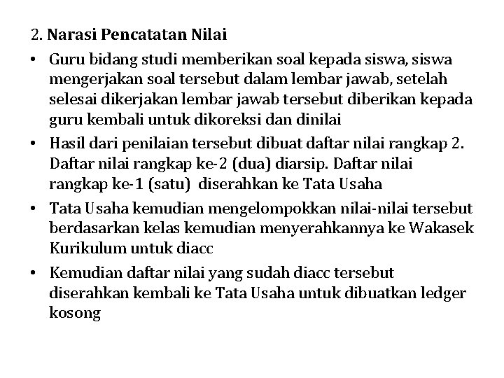 2. Narasi Pencatatan Nilai • Guru bidang studi memberikan soal kepada siswa, siswa mengerjakan