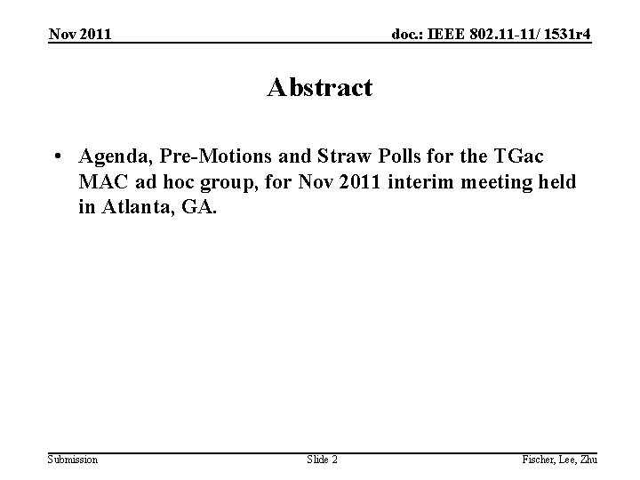 Nov 2011 doc. : IEEE 802. 11 -11/ 1531 r 4 Abstract • Agenda,