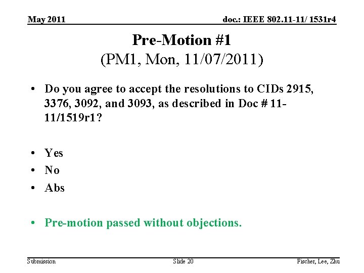 May 2011 doc. : IEEE 802. 11 -11/ 1531 r 4 Pre-Motion #1 (PM