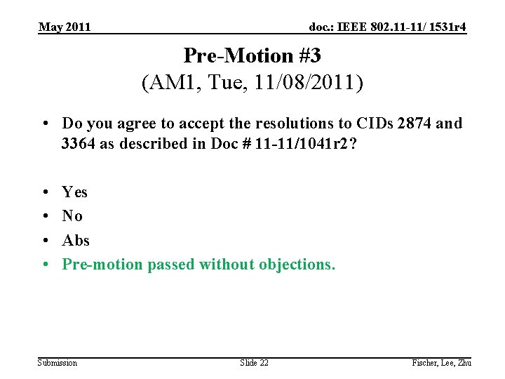 May 2011 doc. : IEEE 802. 11 -11/ 1531 r 4 Pre-Motion #3 (AM