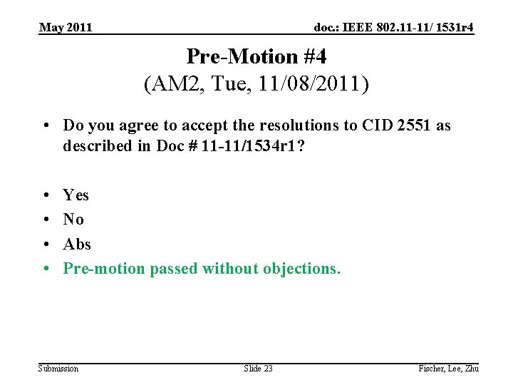 May 2011 doc. : IEEE 802. 11 -11/ 1531 r 4 Pre-Motion #4 (AM