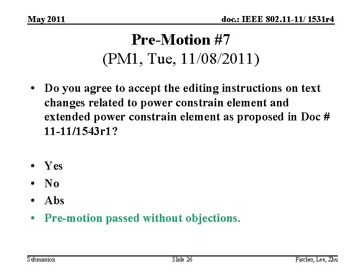 May 2011 doc. : IEEE 802. 11 -11/ 1531 r 4 Pre-Motion #7 (PM