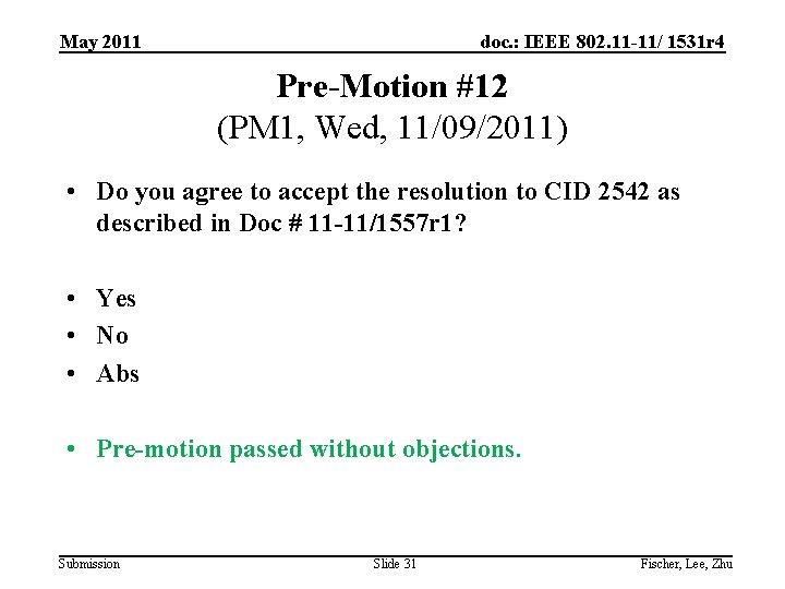 May 2011 doc. : IEEE 802. 11 -11/ 1531 r 4 Pre-Motion #12 (PM