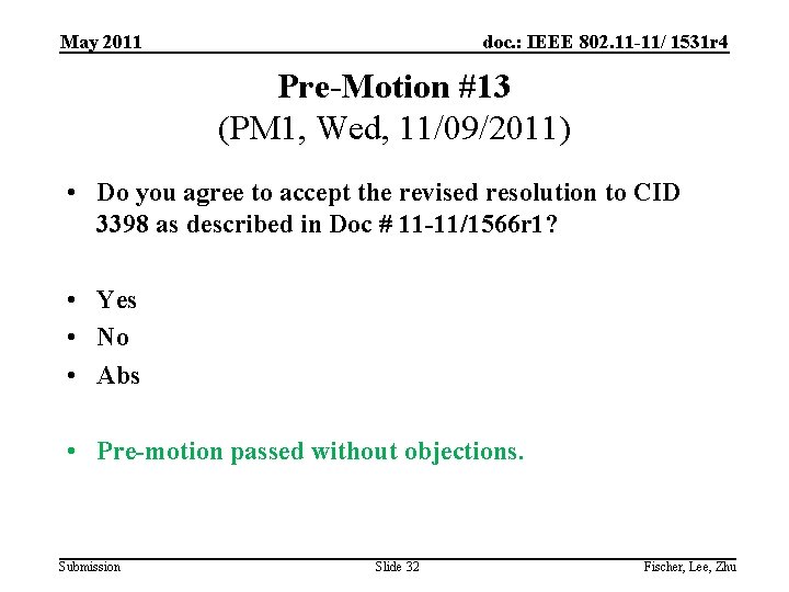 May 2011 doc. : IEEE 802. 11 -11/ 1531 r 4 Pre-Motion #13 (PM