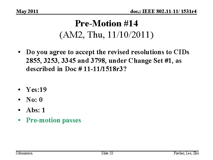 May 2011 doc. : IEEE 802. 11 -11/ 1531 r 4 Pre-Motion #14 (AM