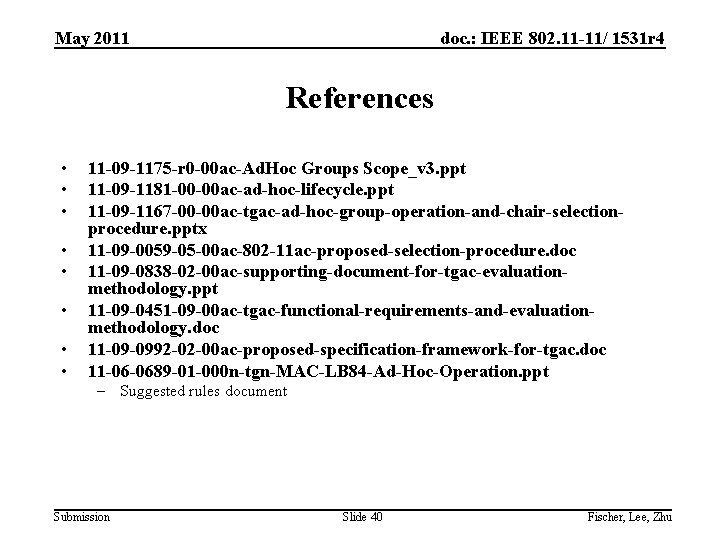May 2011 doc. : IEEE 802. 11 -11/ 1531 r 4 References • •
