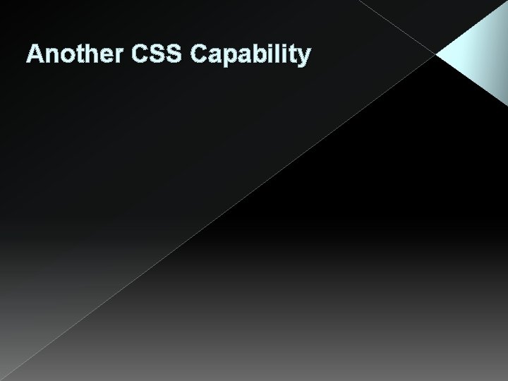 Another CSS Capability 