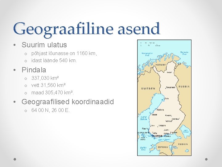 Geograafiline asend • Suurim ulatus o põhjast lõunasse on 1160 km, o idast läände