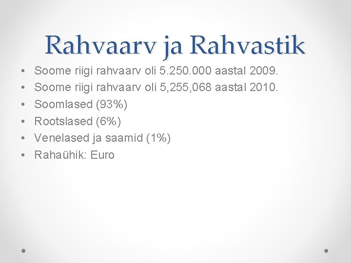 Rahvaarv ja Rahvastik • • • Soome riigi rahvaarv oli 5. 250. 000 aastal