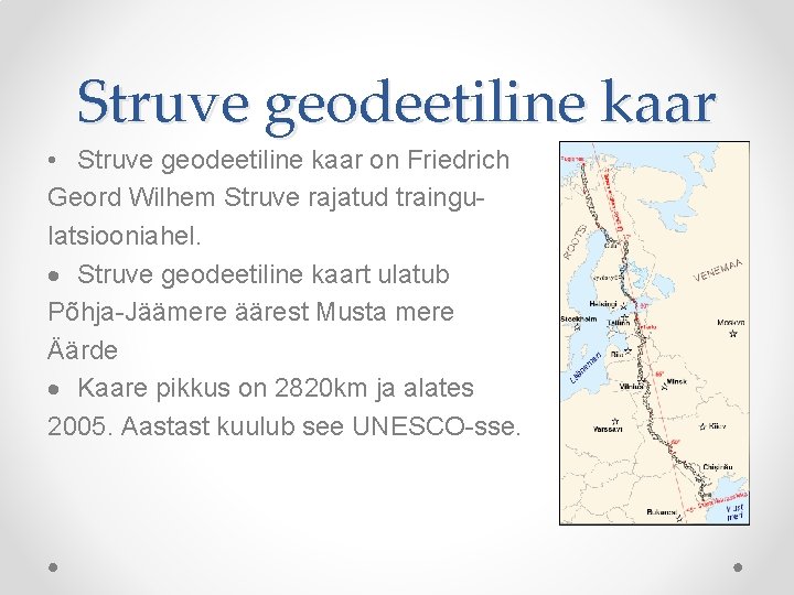 Struve geodeetiline kaar • Struve geodeetiline kaar on Friedrich Geord Wilhem Struve rajatud traingulatsiooniahel.