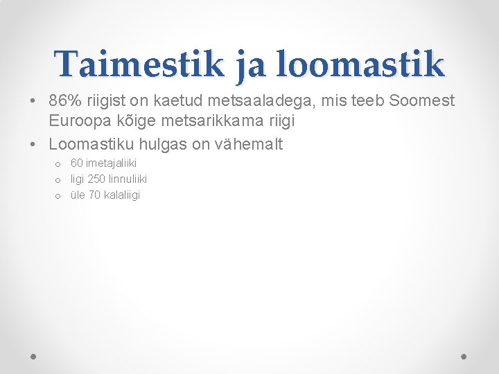 Taimestik ja loomastik • 86% riigist on kaetud metsaaladega, mis teeb Soomest Euroopa kõige