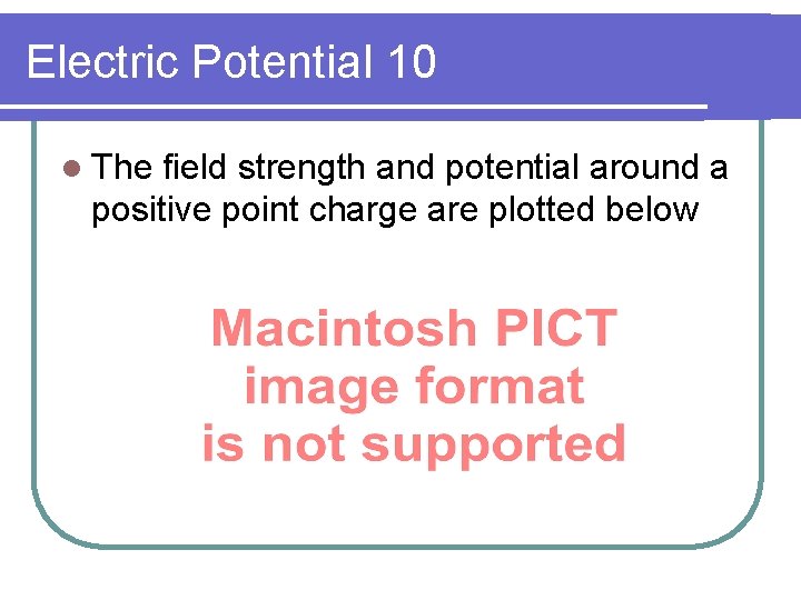 Electric Potential 10 l The field strength and potential around a positive point charge