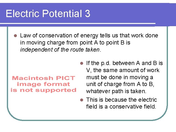 Electric Potential 3 l Law of conservation of energy tells us that work done