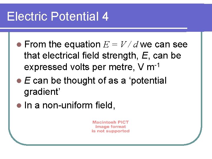 Electric Potential 4 l From the equation E = V / d we can