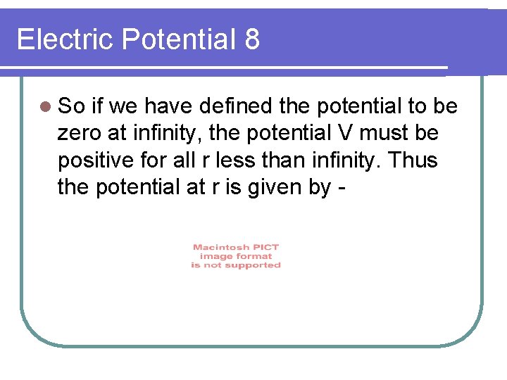 Electric Potential 8 l So if we have defined the potential to be zero