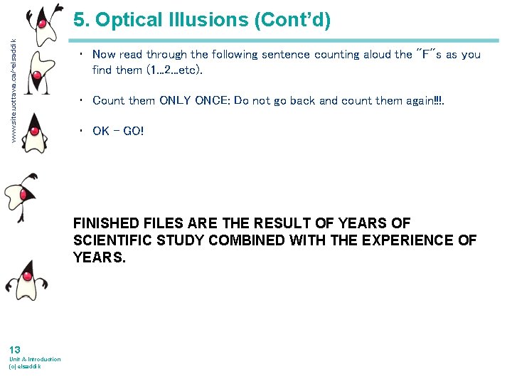 www. site. uottawa. ca/~elsaddik 5. Optical Illusions (Cont’d) • Now read through the following