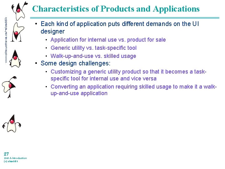 www. site. uottawa. ca/~elsaddik Characteristics of Products and Applications • Each kind of application