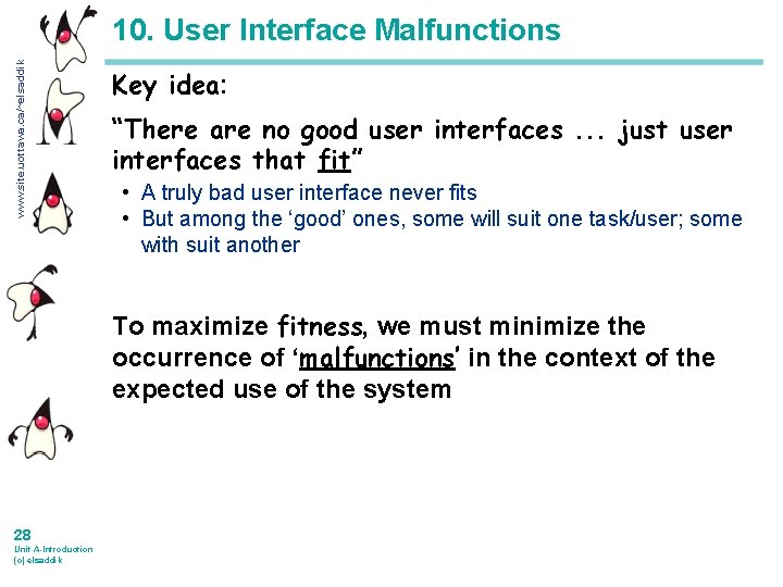 www. site. uottawa. ca/~elsaddik 10. User Interface Malfunctions Key idea: “There are no good