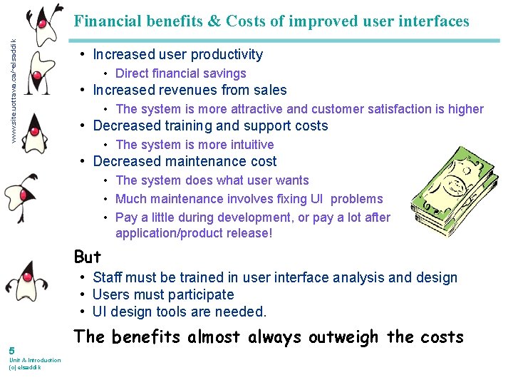 www. site. uottawa. ca/~elsaddik Financial benefits & Costs of improved user interfaces • Increased
