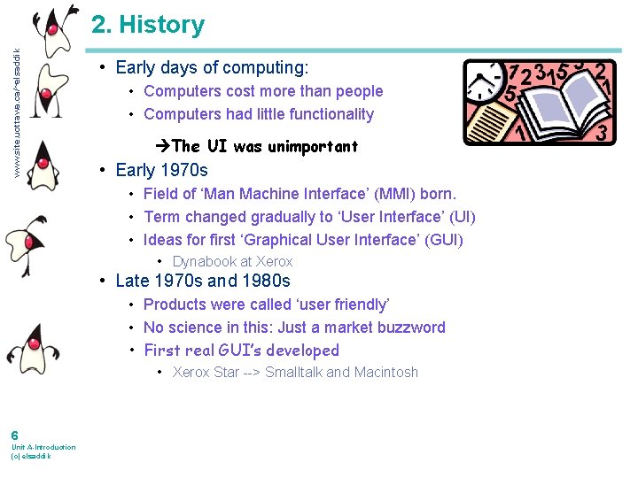 www. site. uottawa. ca/~elsaddik 2. History • Early days of computing: • Computers cost
