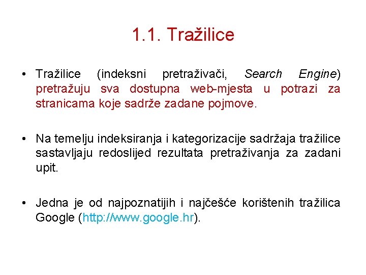 1. 1. Tražilice Udžbenik informatie za 8. razred • Tražilice (indeksni pretraživači, Search Engine)