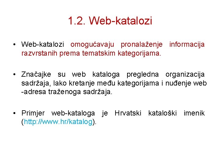 1. 2. Web-katalozi Udžbenik informatie za 8. razred • Web-katalozi omogućavaju pronalaženje informacija razvrstanih